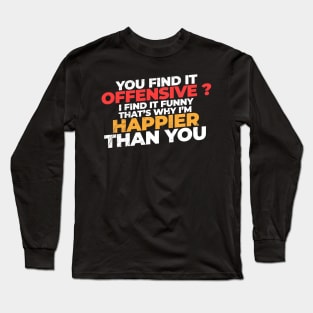 offensive adult humor // You Find It Offensive Long Sleeve T-Shirt